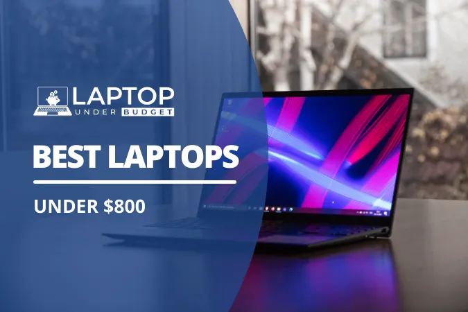 Best Laptops Under $800 - Featured Image