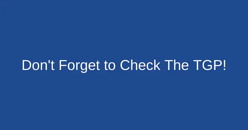 Don't Forget to Check The TGP